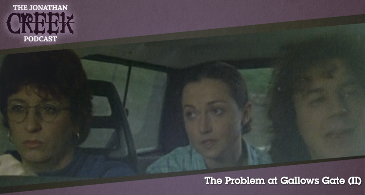 The Problem at Gallows Gate (Part 2) - Episode 10 - Jonathan Creek Podcast